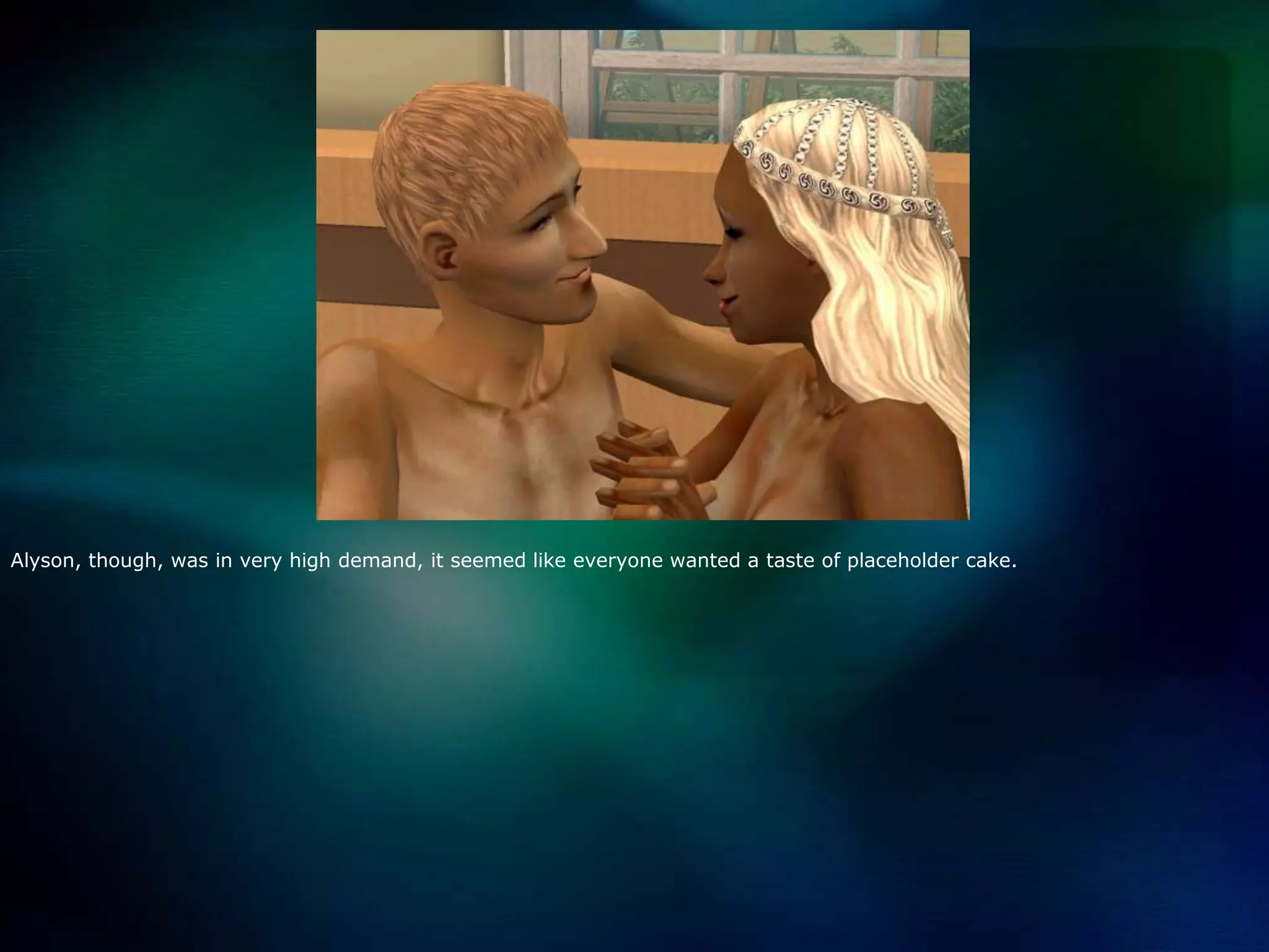 Alyson, though, was in very high demand, it seemed like everyone wanted a taste of placeholder cake.    