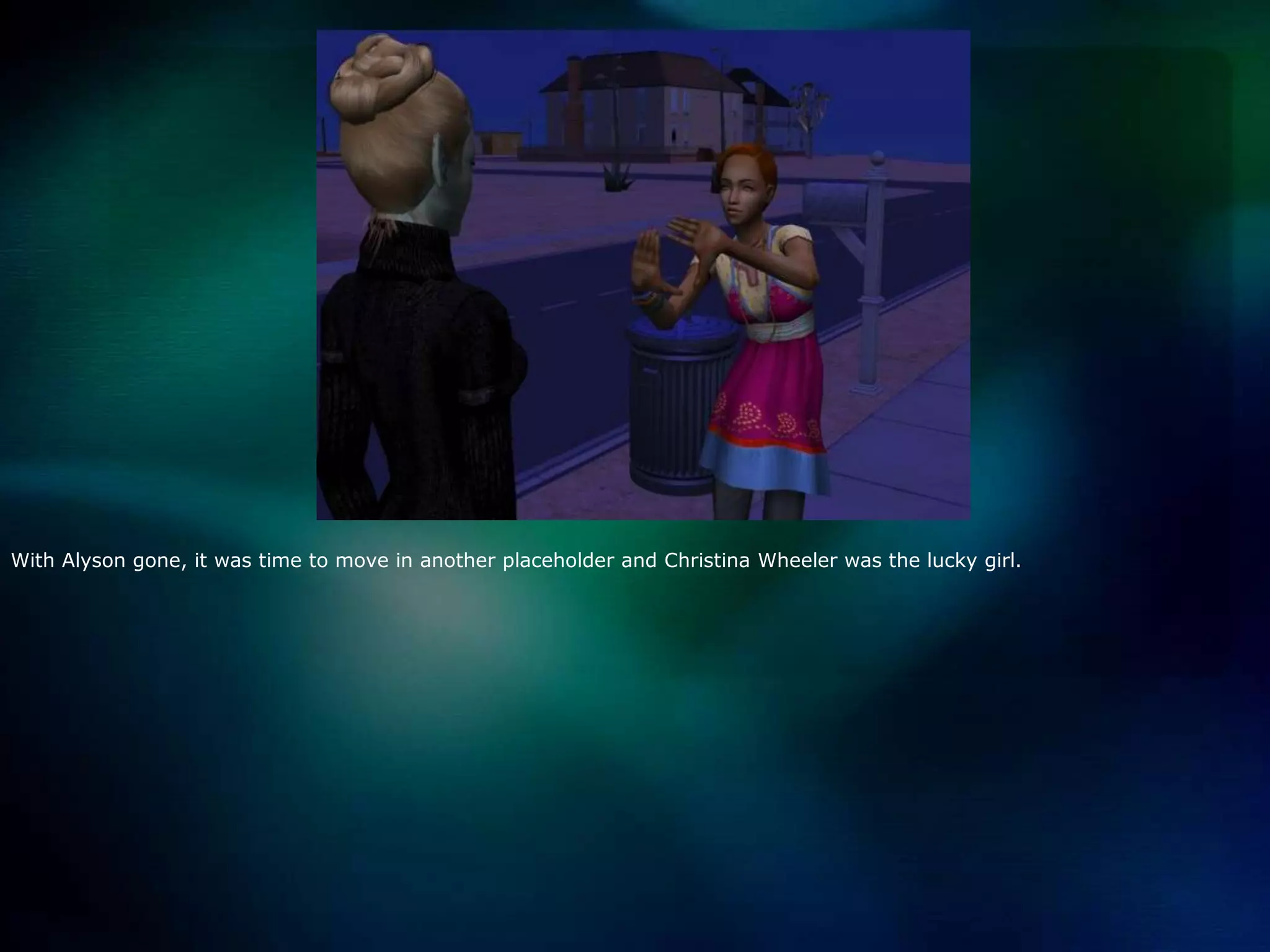 With Alyson gone, it was time to move in another placeholder and Christina Wheeler was the lucky girl.  