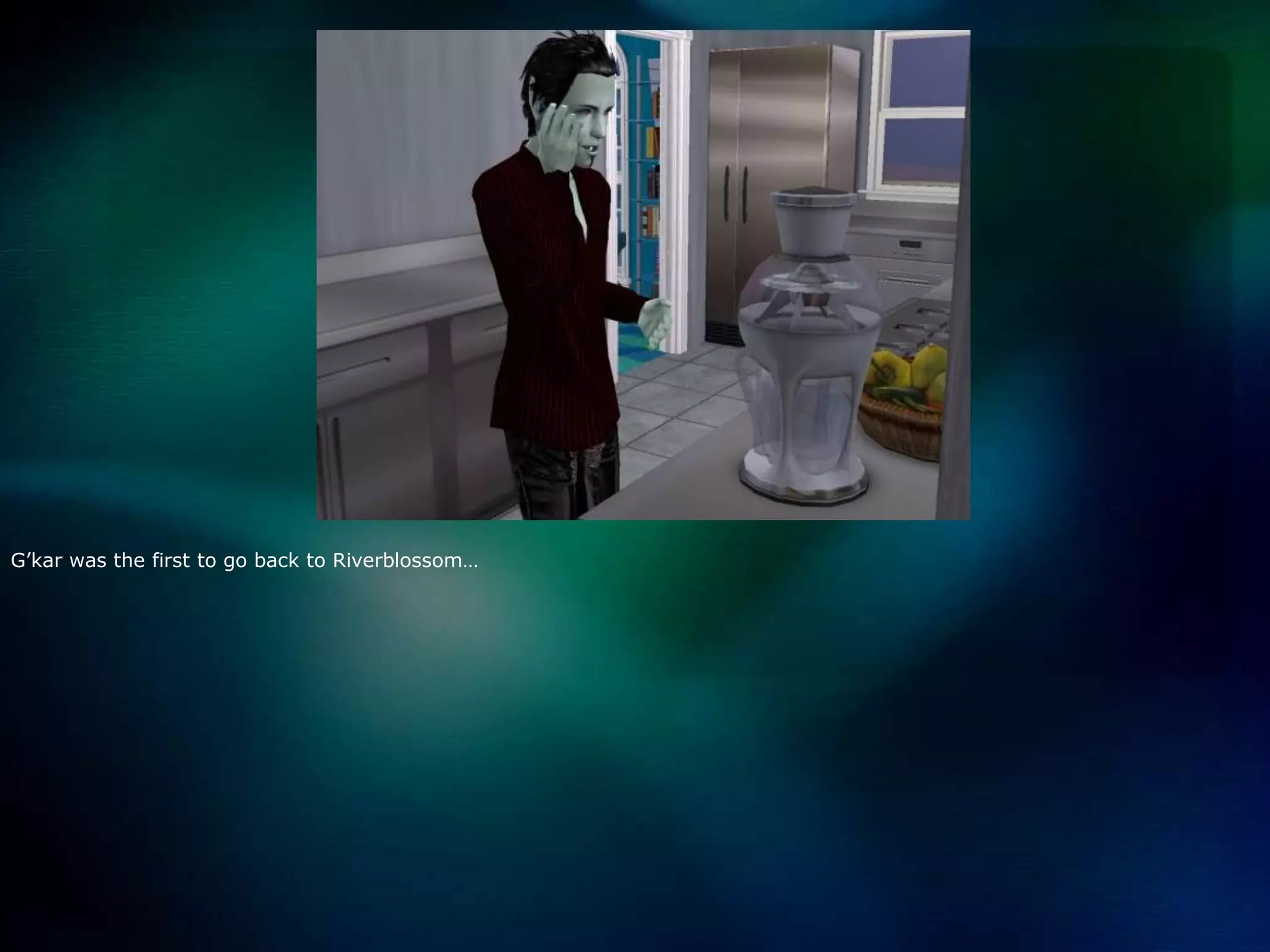 G’kar was the first to go back to Riverblossom…