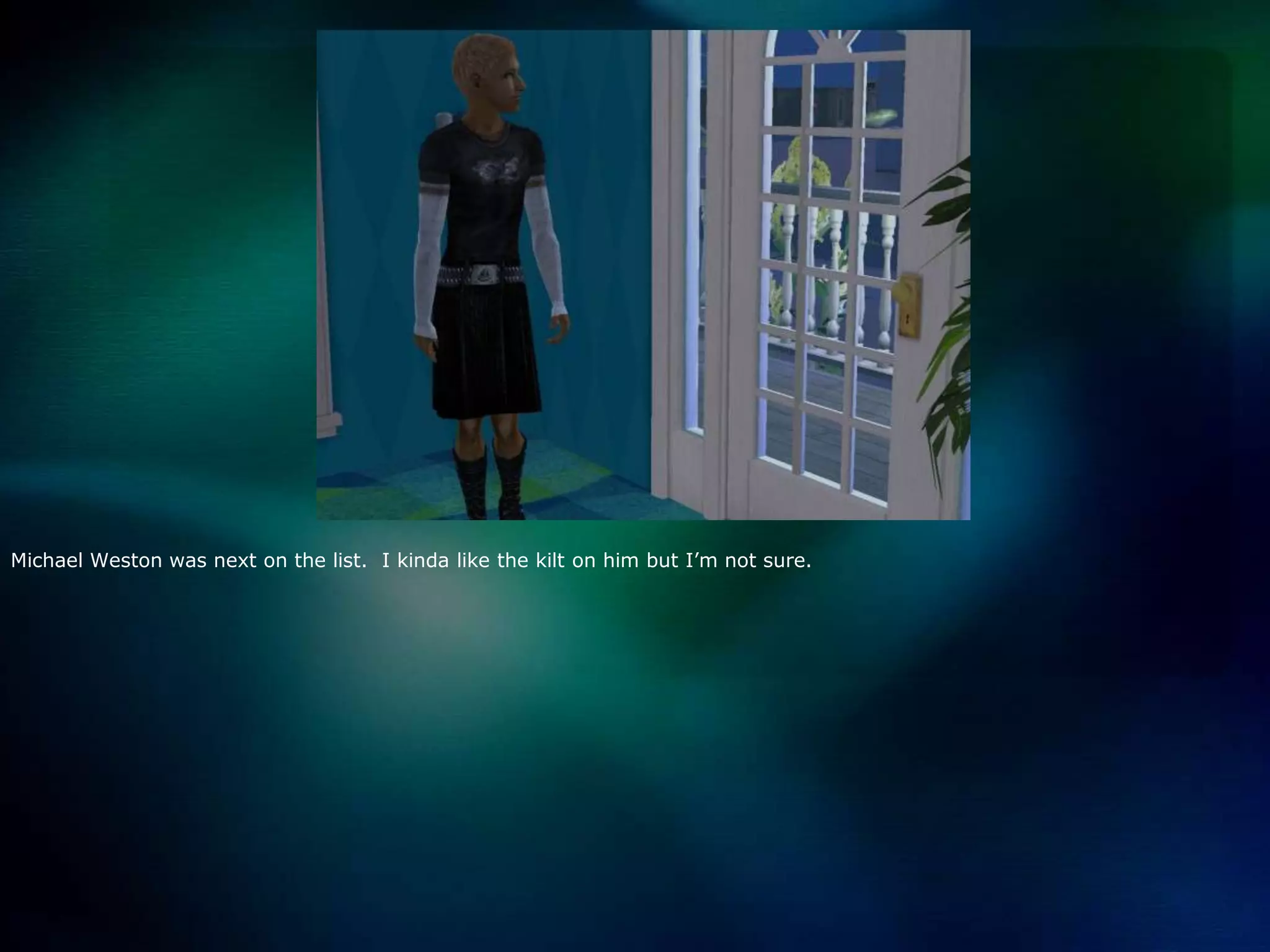 Michael Weston was next on the list.  I kinda like the kilt on him but I’m not sure.  