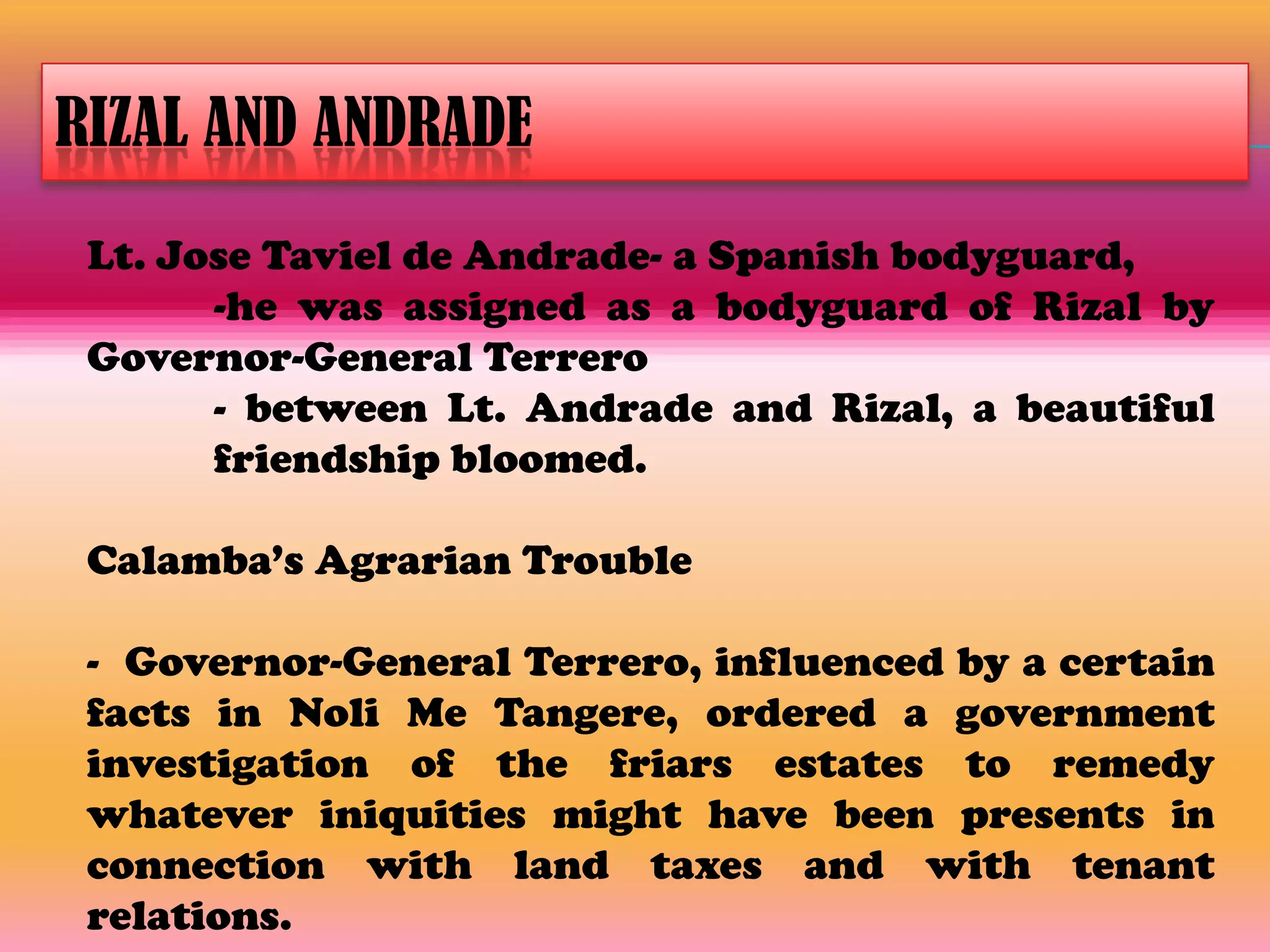 The Archbishop of Manila, Msgr. Pedro Payo (a Dominican), sent a copy of the Noli to Father Rector Gregorio Echavarria of the University of Santo Tomas for examination by a committee of the faculty.*(there were no mass imprisonment or mass execution of Filipinos. He refused to be intimidated by the friars who clamored for positive repressive measures against people caught reading the novel and vindictive action against its author.)because of Gov.Gen.Terero