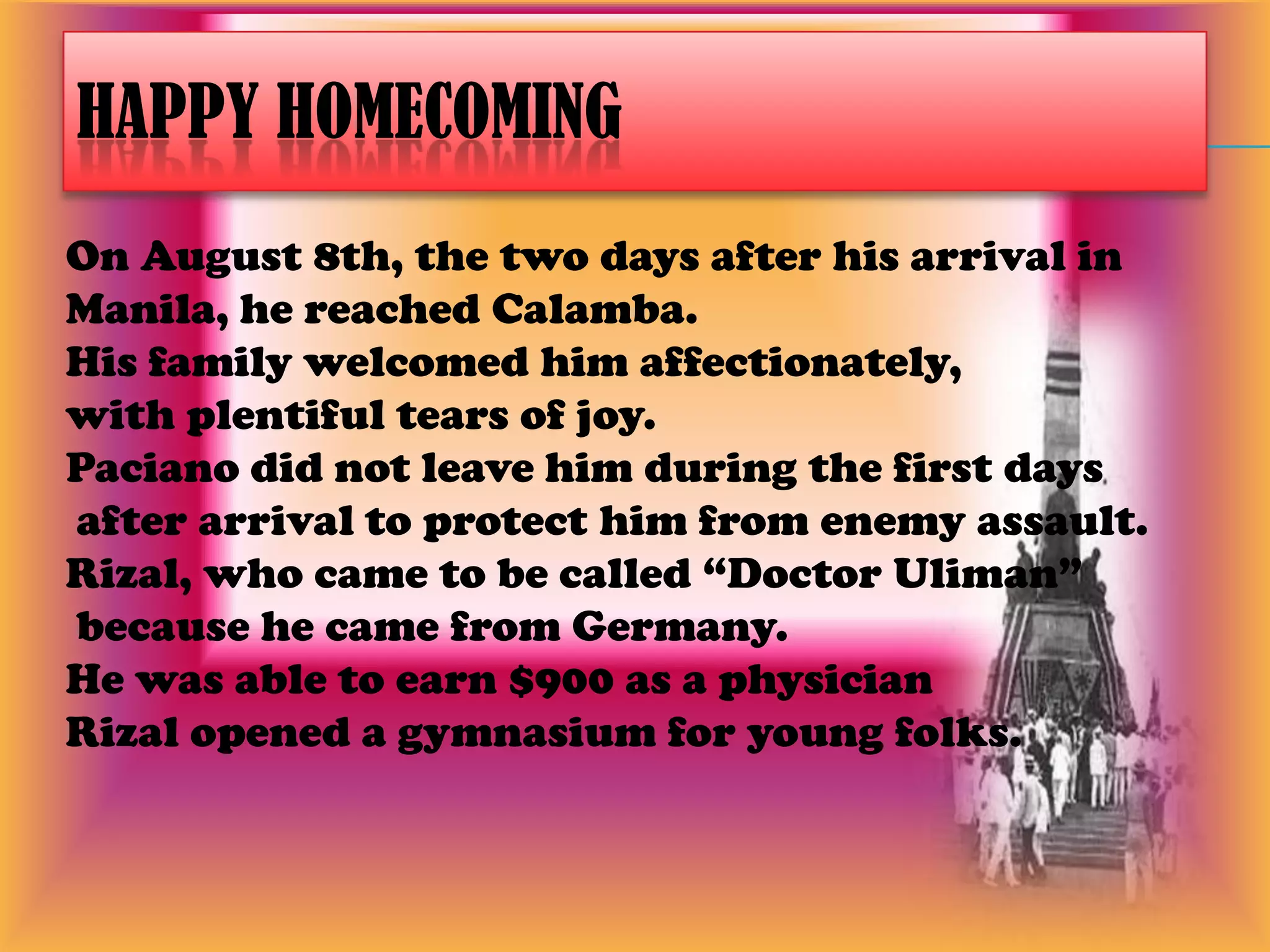 to find out for himself how the Noli and his other writings were affecting Filipinos and Spaniards in the Philippines; and