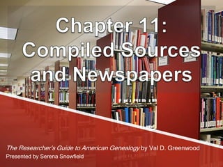 The Researcher’s Guide to American Genealogy by Val D. Greenwood
Presented by Serena Snowfield
 