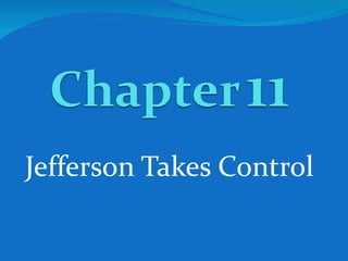 Jefferson Takes Control 