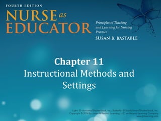 Chapter 11
Instructional Methods and
Settings

 