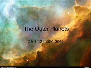 The Outer Planets
Ch 11.2 (p390-396)

 