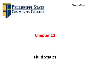 Chapter 11
Fluid Statics
Younes Sina
 