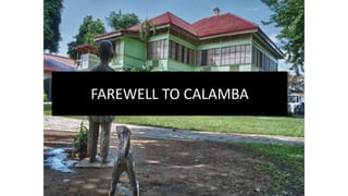 FAREWELL TO CALAMBA
 