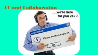 IT and Collaboration
 