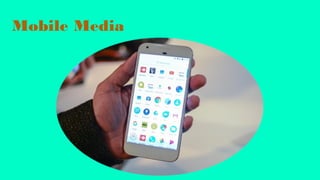 Mobile Media
 