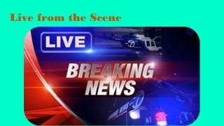 Live from the Scene
 