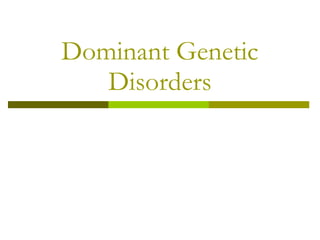 Dominant Genetic Disorders 