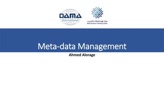 Meta-data Management
Ahmed Alorage
 