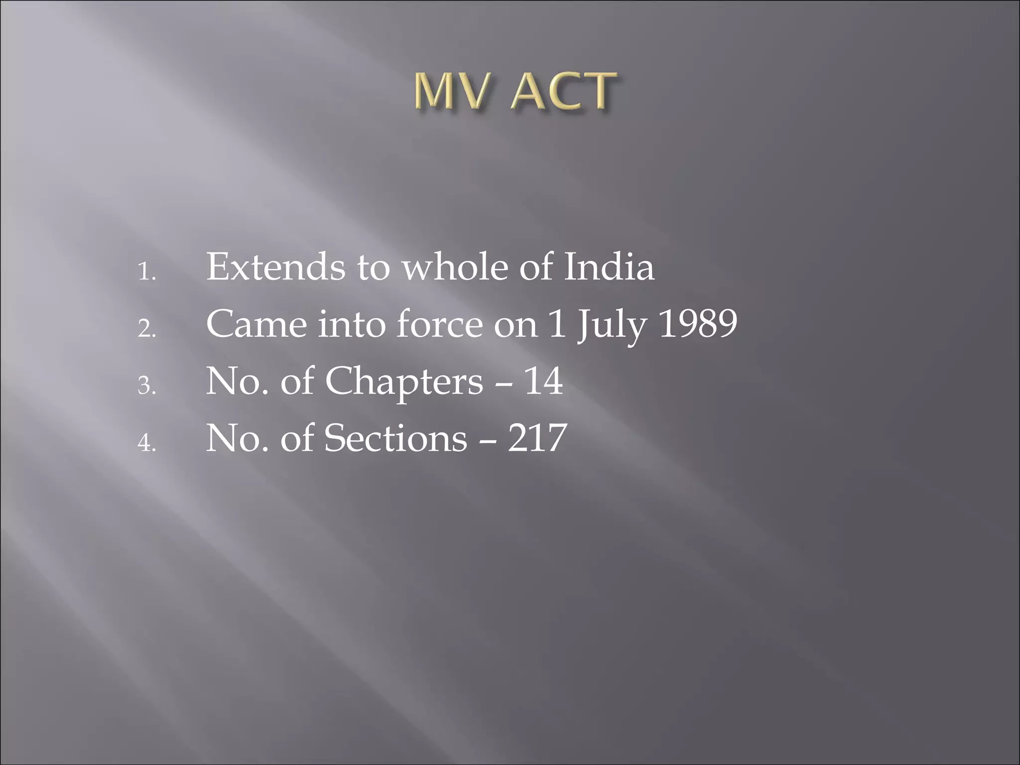 1. Extends to whole of India
2. Came into force on 1 July 1989
3. No. of Chapters – 14
4. No. of Sections – 217
 