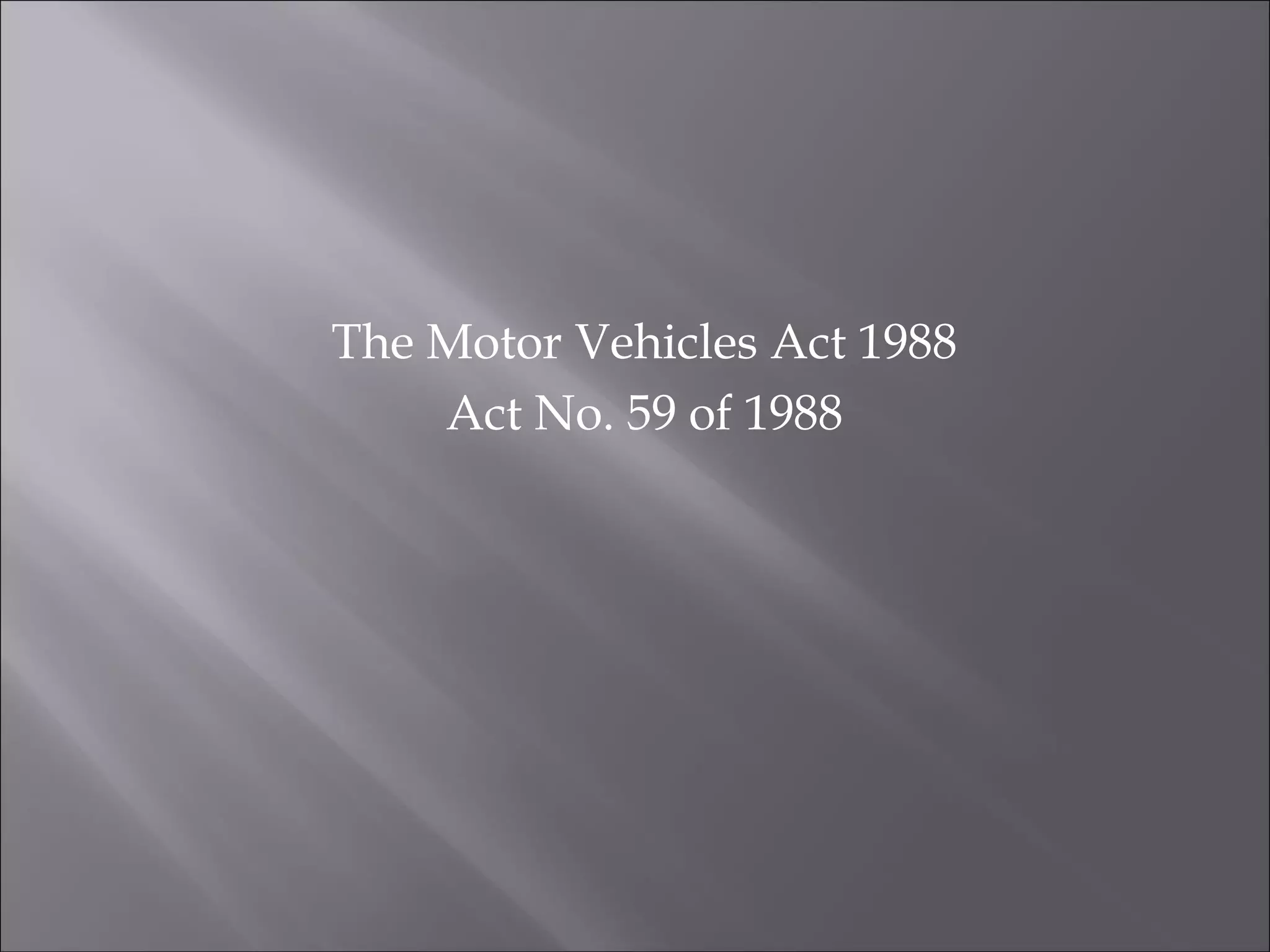 The Motor Vehicles Act 1988
Act No. 59 of 1988
 