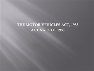 THE MOTOR VEHICLES ACT, 1988
ACT No. 59 OF 1988
 