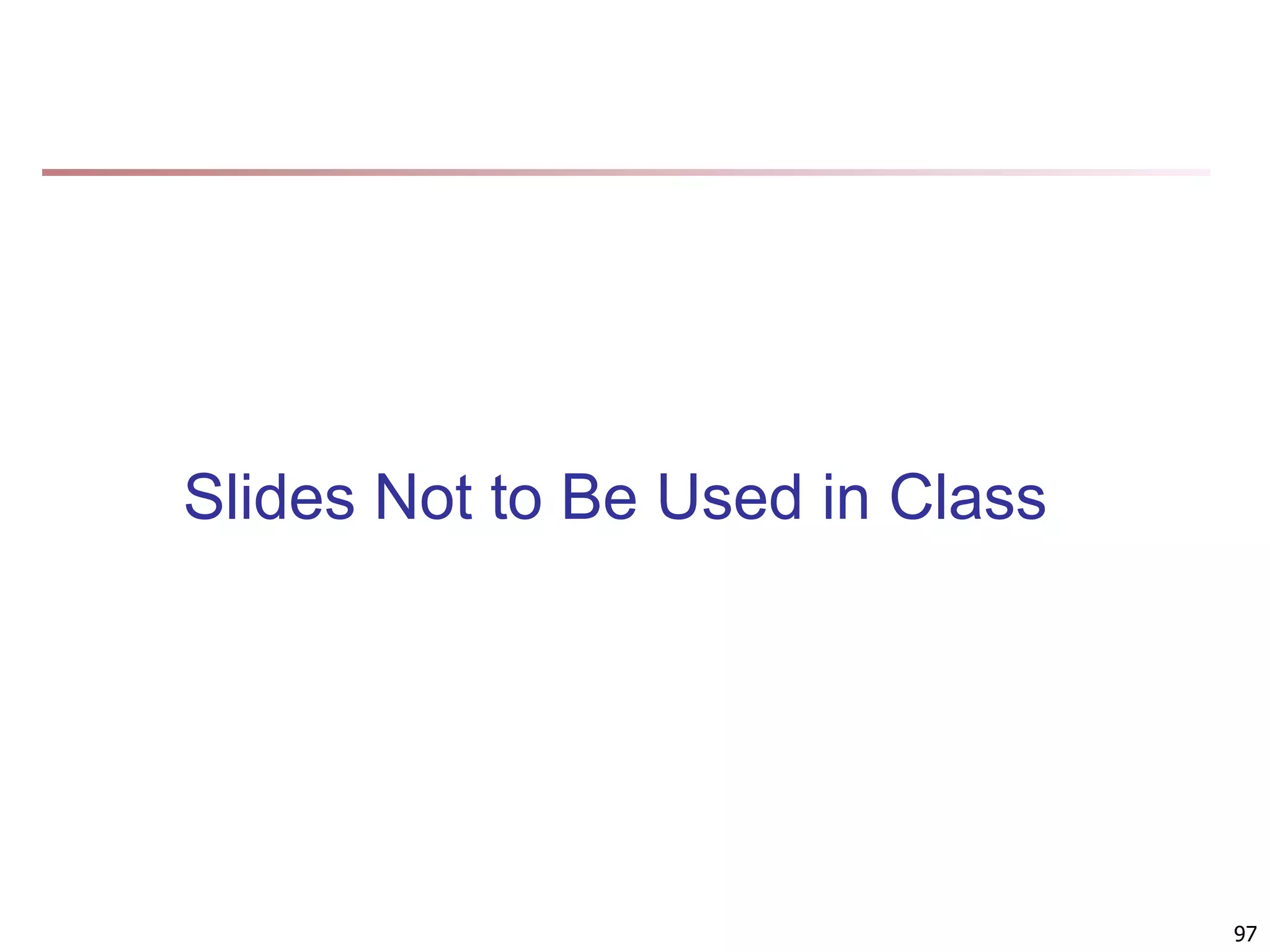 Slides Not to Be Used in Class 97 