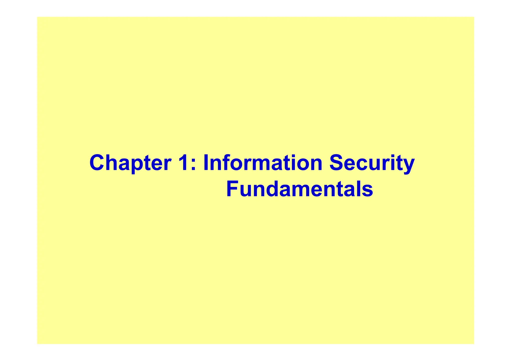 Chapter 1: Information Security
Fundamentals
 