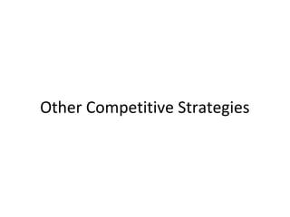 Other Competitive Strategies
 