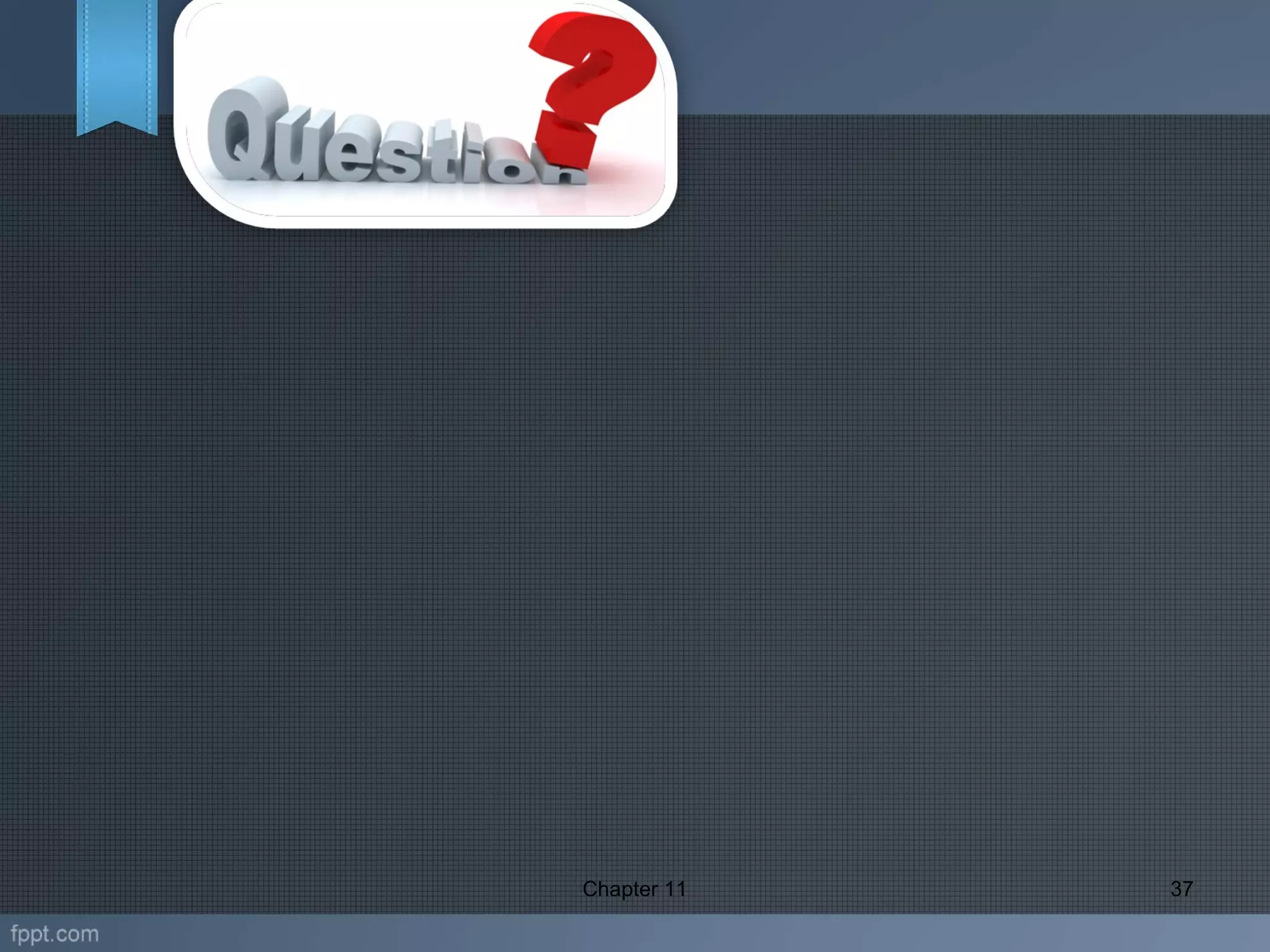 Chapter 11 37
Pertanyaan
 