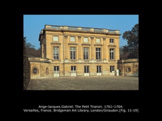 Ange-Jacques Gabriel. The Petit Trianon. 1761–1764.
Versailles, France. Bridgeman Art Library, London/Giraudon.[Fig. 11-19]
 