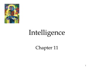 1
Intelligence
Chapter 11
 
