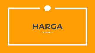 HARGA
CHAPTER 11
 