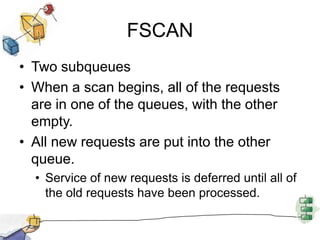 SCANArm moves in one direction only, satisfying all outstanding requests until it reaches the last track in that direction then the direction is reversed