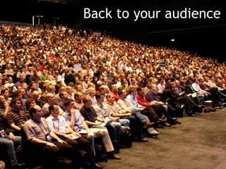 Back to your audience 
