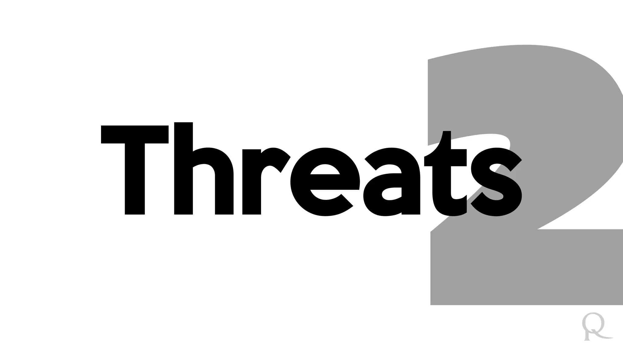 Threats
 