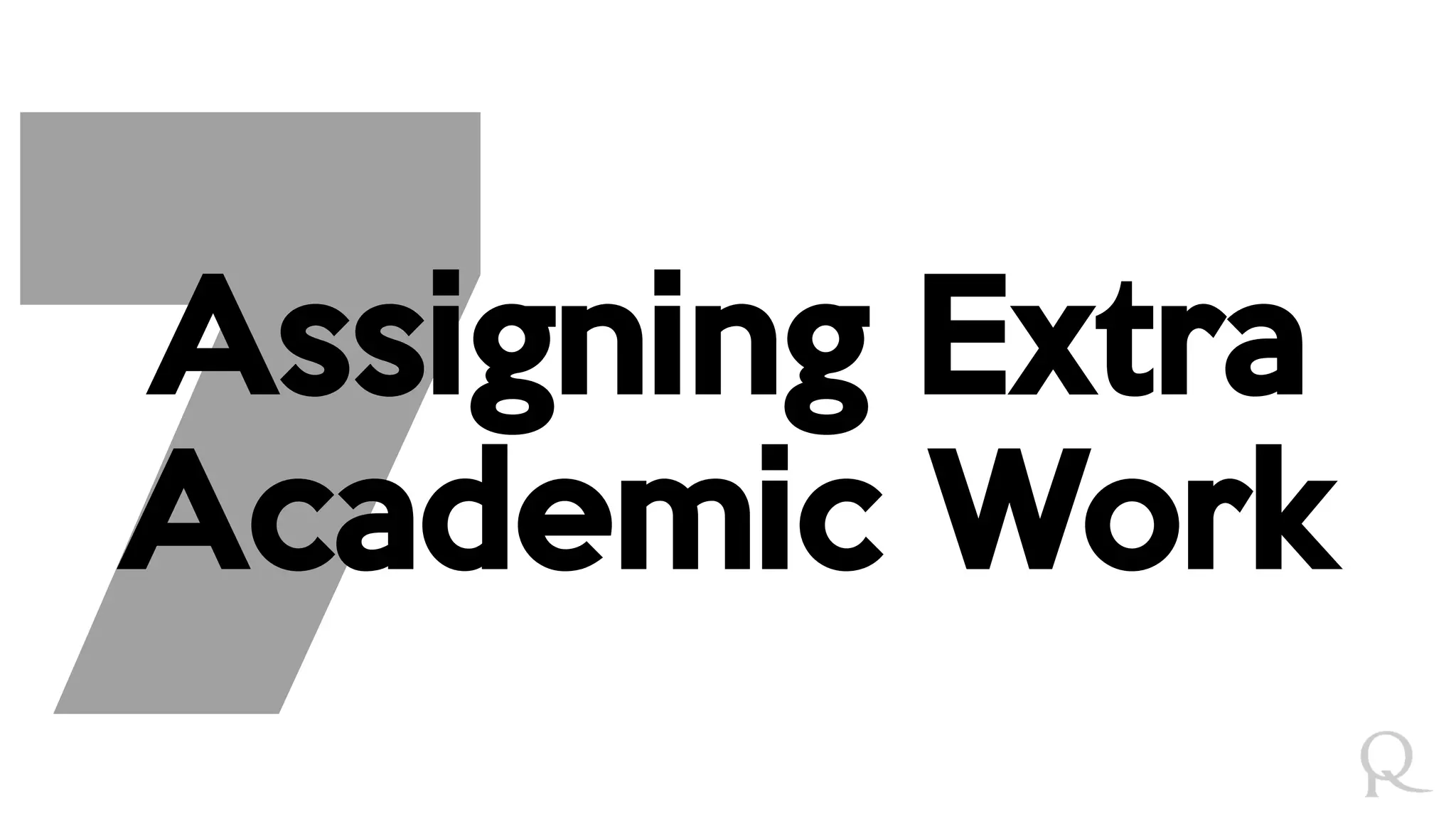 Assigning Extra
Academic Work
 