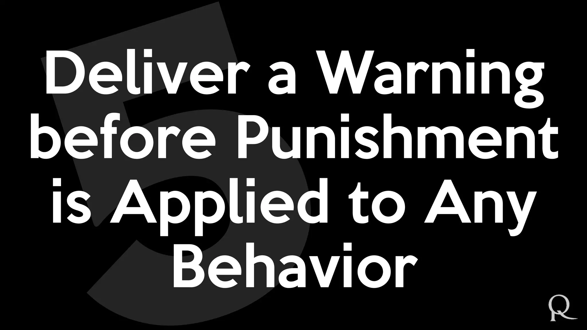 Deliver a Warning
before Punishment
is Applied to Any
Behavior
 