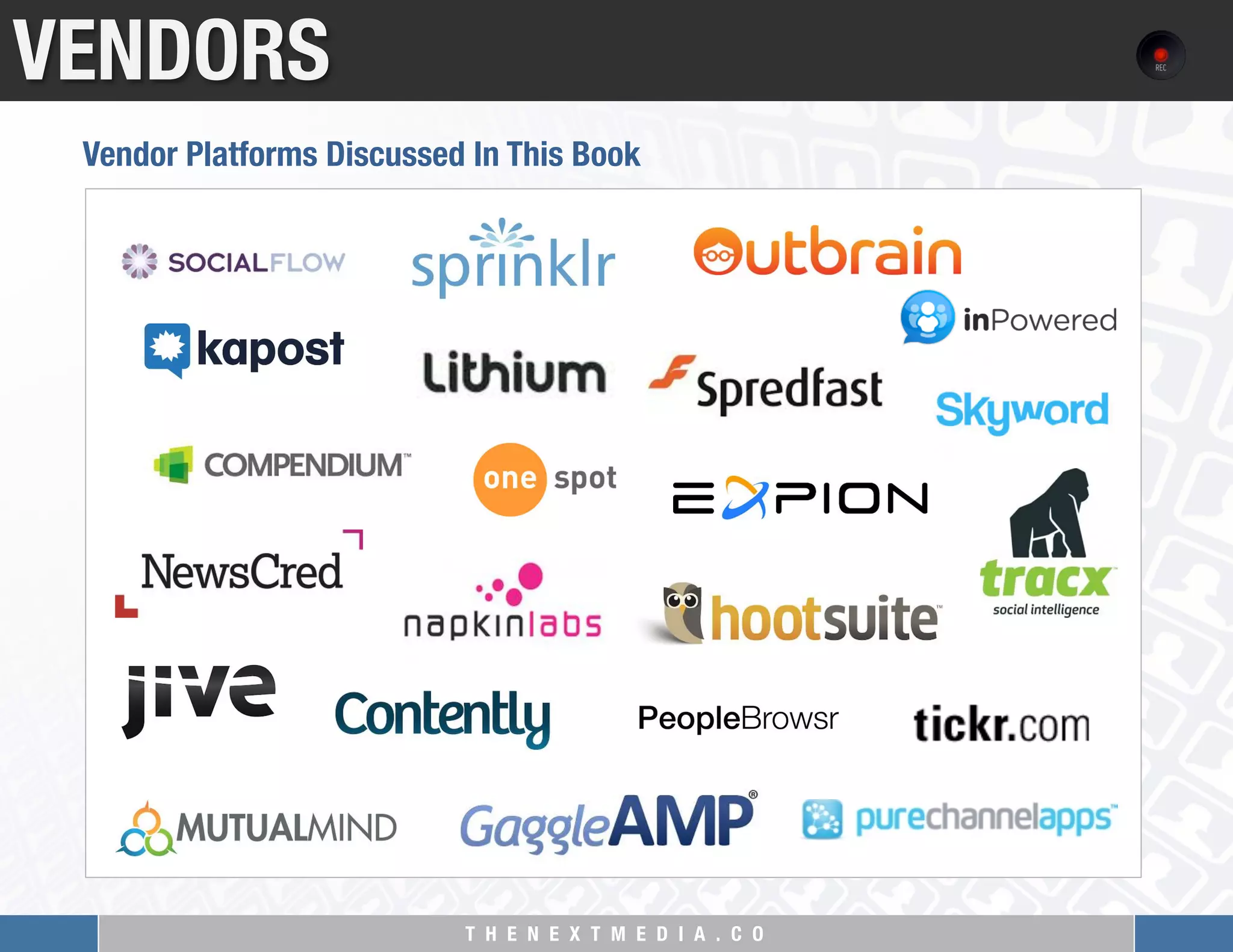 T H E N E X T M E D I A . C O 
VENDORS
Vendor Platforms Discussed In This Book
 