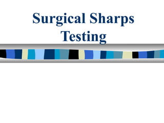 Surgical Sharps
Testing
 