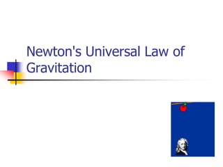 Newton's Universal Law of
Gravitation
 