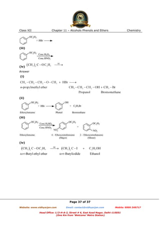 Class XII

Chapter 11 – Alcohols Phenols and Ethers

Chemistry

(iii)

(iv)
Answer
(i)

(ii)

(iii)

(iv)

Page 37 of 37
Website: www.vidhyarjan.com

Email: contact@vidhyarjan.com

Mobile: 9999 249717

Head Office: 1/3-H-A-2, Street # 6, East Azad Nagar, Delhi-110051
(One Km from ‘Welcome’ Metro Station)

 