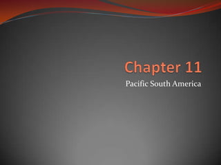 Chapter 11 Pacific South America 