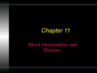 Chapter 11 Blood Abnormalities and Diseases   