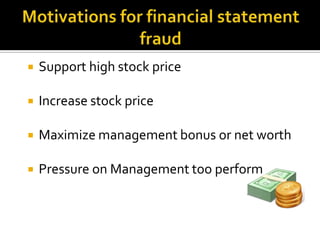  Support high stock price
 Increase stock price
 Maximize management bonus or net worth
 Pressure on Management too perform
 