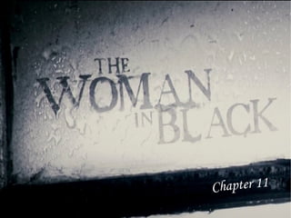 Woman in Black
Chapter 11
Chapter 11
 