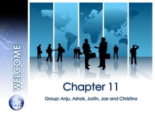 WELCOME Chapter 11 Group: Anju, Ashok, Justin, Joe and Christina 