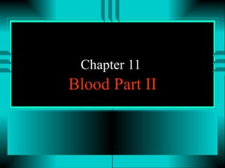 Chapter 11  Blood Part II 