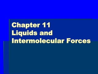 Chapter 11 liquids and intermolecular forces Powerpoint | PPT