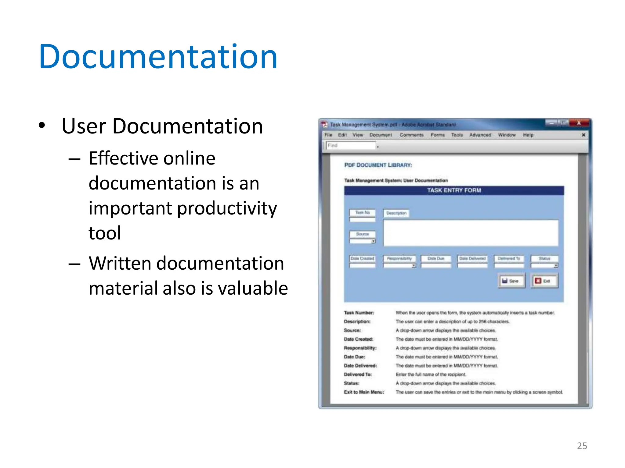 Documentation
• User Documentation
– Effective online
documentation is an
important productivity
tool
– Written documentation
material also is valuable
25
 