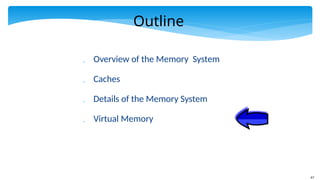 67
Outline
 Overview of the Memory System
 Caches
 Details of the Memory System
 Virtual Memory
 