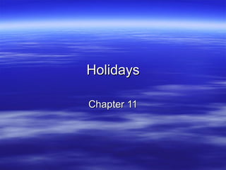 Holidays

Chapter 11
 