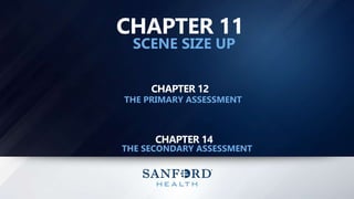 CHAPTER 12
THE PRIMARY ASSESSMENT
CHAPTER 14
THE SECONDARY ASSESSMENT
CHAPTER 11
SCENE SIZE UP
 