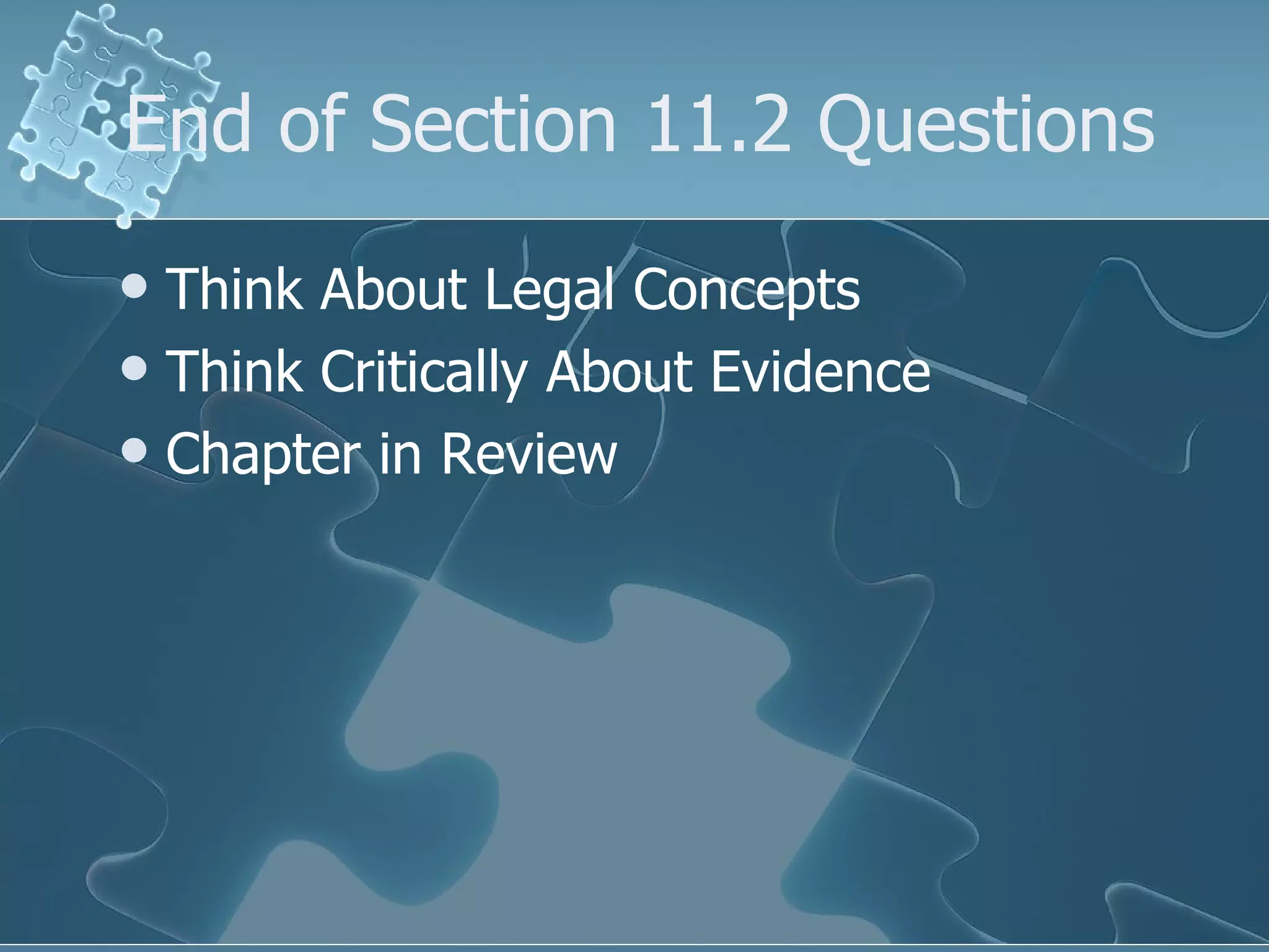 End of Section 11.2 Questions Think About Legal Concepts Think Critically About Evidence Chapter in Review 