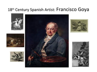 18th
Century Spanish Artist: Francisco Goya
 