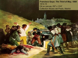 Francisco Goya: The Third of May, 1808
1814-15
Oil on canvas, 8'9" x 13'4"
Collection Museo del Prado, Madrid
 